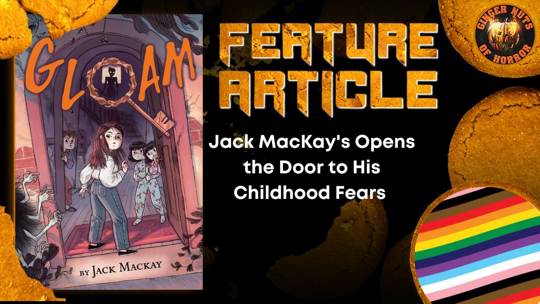 Jack MacKay's Opens the Door to His Childhood Fears HORROR FEATURE ARTICLE