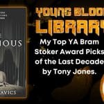 My Top YA Bram Stoker Award Picks of the Last Decade by Tony Jones. THE YOUNG BLOOOD LIBRARY