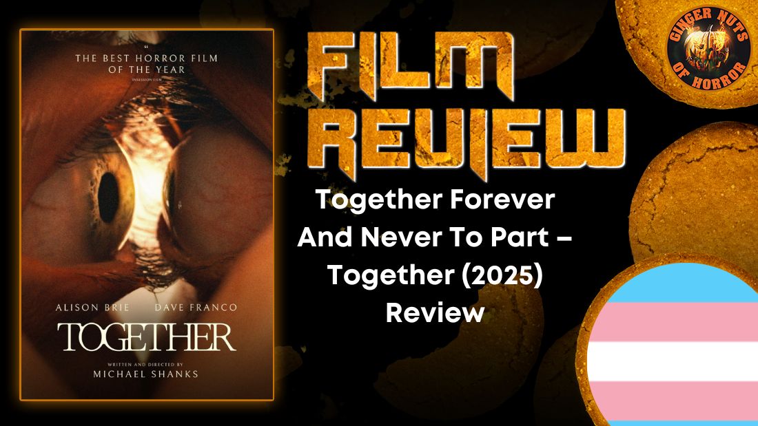 Together Forever And Never To Part – Together (2025) Review HORROR MOVIE REVIEW
