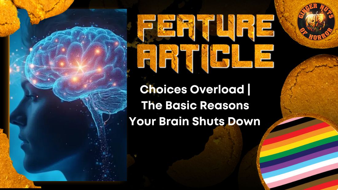 Choices Overload | The Basic Reasons Your Brain Shuts Down 3 Choices Overload | The Basic Reasons Your Brain Shuts Down Choices Overload | The Basic Reasons Your Brain Shuts Down HORROR FEATURE ARTICLE