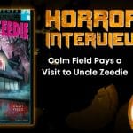 Colm Field Pays a Visit to Uncle Zeedie HORROR INTERVIEW