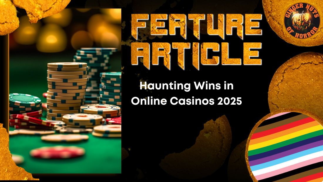 Haunting Wins in Online Casinos 2025- Thrills, Risks, and Real Rewards HORROR FEATURE ARTICLE