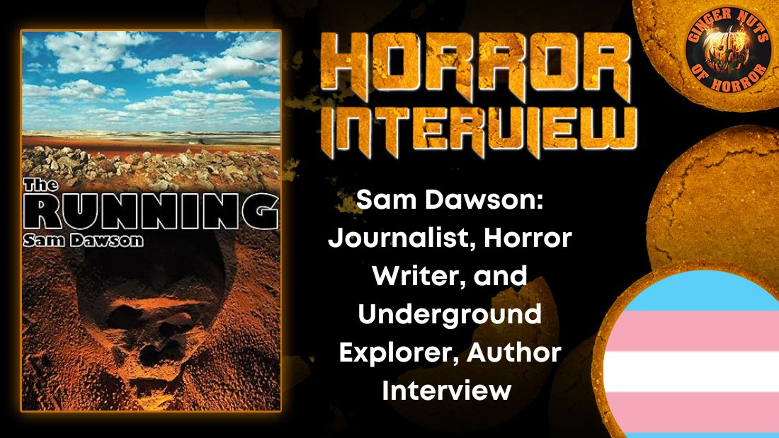 Sam Dawson- Journalist, Horror Writer, and Underground Explorer, Author Interview HORROR INTERVIEW