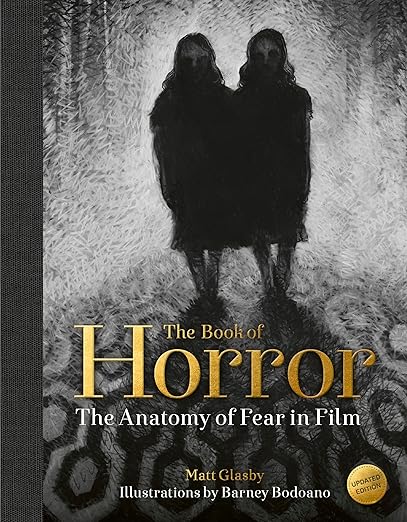 Matt Glasby: The Horror of My Life 4 Matt Glasby: The Horror of My Life The Book of Horror: The Anatomy of Fear in Film, by Matt Glasby (Author), Barney Bodoano (Illustrator)