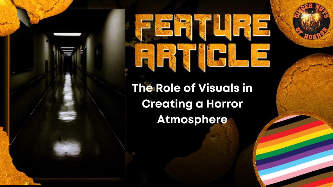 The Role of Visuals in Creating a Horror Atmosphere HORROR FEATURE ARTICLE