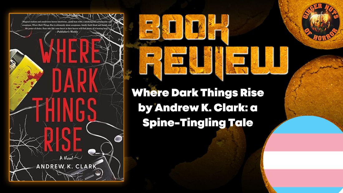 Where Dark Things Rise by Andrew K. Clark- a Spine-Tingling Tale HORROR BOOK REVIEW
