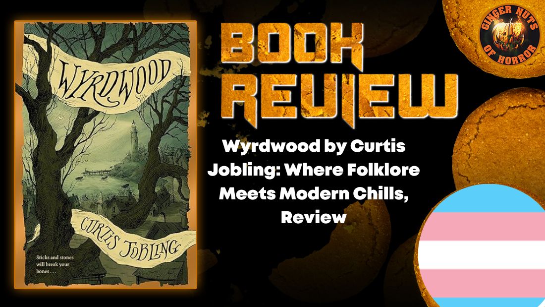Wyrdwood by Curtis Jobling- Where Folklore Meets Modern Chills, Review HORROR BOOK REVIEW