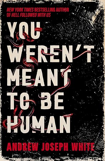 You Weren't Meant To Be Human by Andrew Joseph White: A Powerful Story About Choice 3 You Weren't Meant To Be Human by Andrew Joseph White: A Powerful Story About Choice You Weren't Meant To Be Human by Andrew Joseph White book review ginger nuts