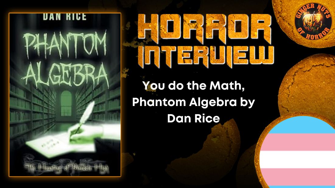 You do the Math, Phantom Algebra by Dan Rice HORROR INTERVIEW