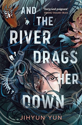 And the River Drags Her Down by Jihyun Yun: A Hauntingly Beautiful Tale of Grief and Sisterhood 3 And the River Drags Her Down by Jihyun Yun: A Hauntingly Beautiful Tale of Grief and Sisterhood The Heart and Soul of Horror Review Websites. And the River Drags Her Down by Jihyun Yun: A Hauntingly Beautiful Tale of Grief and Sisterhood