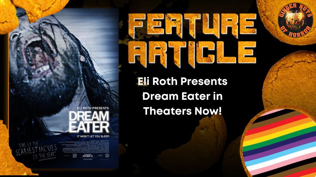 Eli Roth Presents Dream Eater in Theaters Now! 1 Eli Roth Presents Dream Eater in Theaters Now! Eli Roth Presents Dream Eater in Theaters Now! HORROR FEATURE ARTICLE