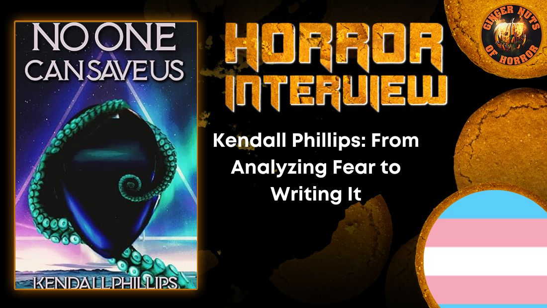 Kendall Phillips- From Analyzing Fear to Writing It HORROR INTERVIEW