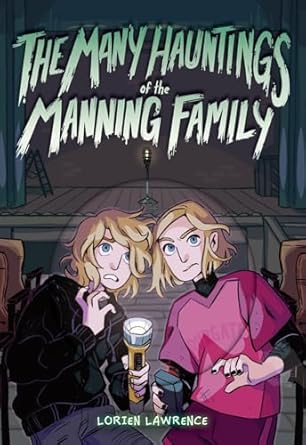 Scary Books for Teens & Kids: Our September 2025 YA & MG Horror Guide 6 Scary Books for Teens & Kids: Our September 2025 YA & MG Horror Guide Lorien Lawrence - The Many Hauntings of the Manning Family