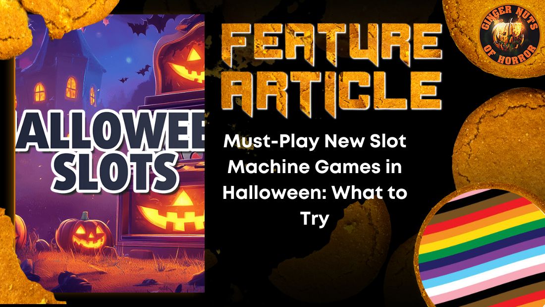 Must-Play New Slot Machine Games in Halloween: What to Try 1 Must-Play New Slot Machine Games in Halloween: What to Try Must-Play New Slot Machine Games in Halloween- What to Try HORROR FEATURE ARTICLE
