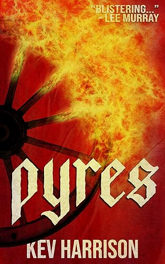 Pyres by Kev Harrison: A Fiery Supernatural Thriller with Political Bite