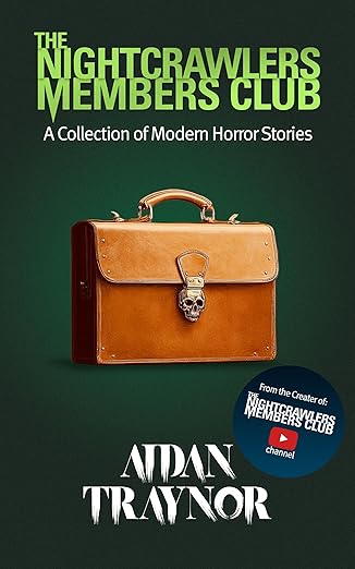 Aidan Traynor Joins The Nightcrawlers Members Club 2 Aidan Traynor Joins The Nightcrawlers Members Club The Nightcrawlers Members Club: A Collection of Modern Horror Stories: A Horror Anthology of Ghosts, the Occult, Psychological Thrills, and Modern Scary Short Stories. by Aidan Traynor