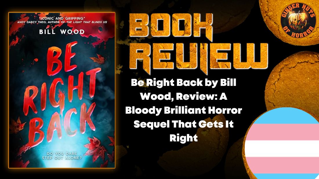 Be Right Back by Bill Wood, Review- A Bloody Brilliant Horror Sequel That Gets It Right HORROR BOOK REVIEW