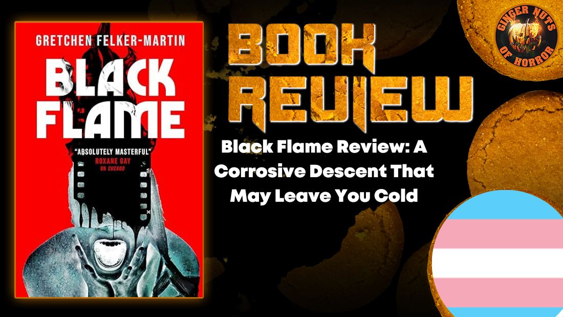 Black Flame Review: A Corrosive Descent That May Leave You Cold 3 Black Flame Review: A Corrosive Descent That May Leave You Cold Black Flame Review- A Corrosive Descent That May Leave You Cold HORROR BOOK REVIEW