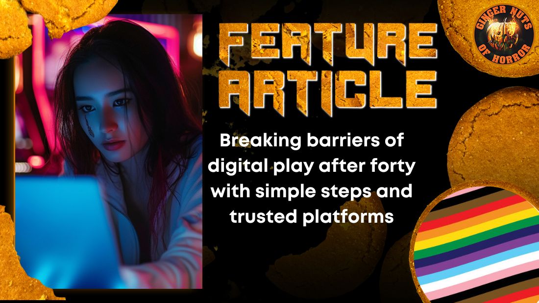 Breaking barriers of digital play after forty with simple steps and trusted platforms HORROR FEATURE ARTICLE