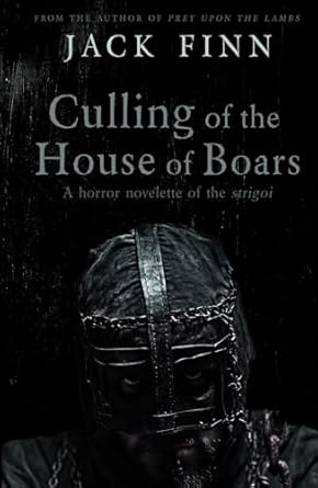Where Nature Bites Back: A Horror Interview with Jack Finn on Werewolves, History & Human Monsters 4 Where Nature Bites Back: A Horror Interview with Jack Finn on Werewolves, History & Human Monsters Culling of the House of Boars by Jack Finn