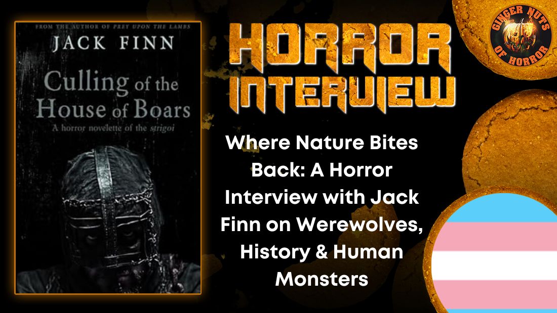 Where Nature Bites Back: A Horror Interview with Jack Finn on Werewolves, History & Human Monsters 1 Where Nature Bites Back: A Horror Interview with Jack Finn on Werewolves, History & Human Monsters HORROR INTERVIEW
