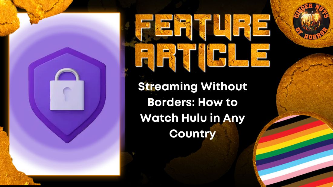Streaming Without Borders: How to Watch Hulu in Any Country 1 Streaming Without Borders: How to Watch Hulu in Any Country Streaming Without Borders- How to Watch Hulu in Any Country HORROR FEATURE ARTICLE