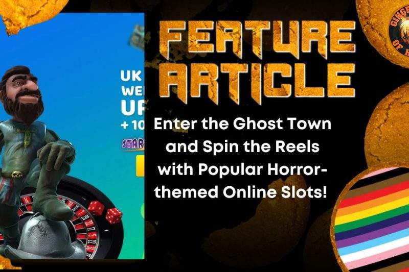 Enter the Ghost Town and Spin the Reels with Popular Horror-themed Online Slots!  HORROR FEATURE ARTICLE
