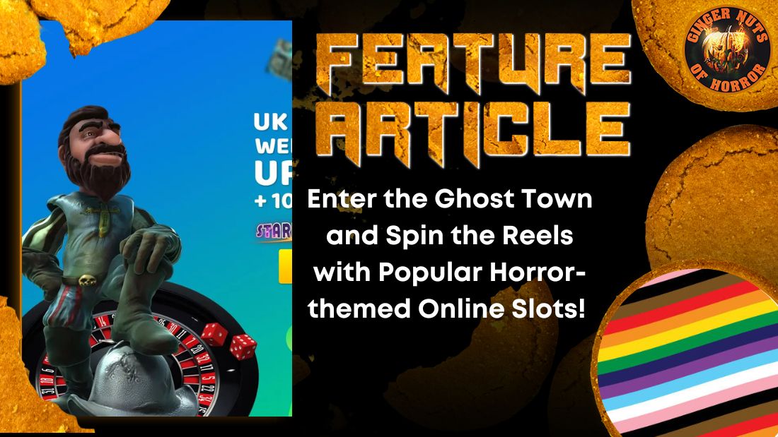 Enter the Ghost Town and Spin the Reels with Popular Horror-themed Online Slots!  HORROR FEATURE ARTICLE