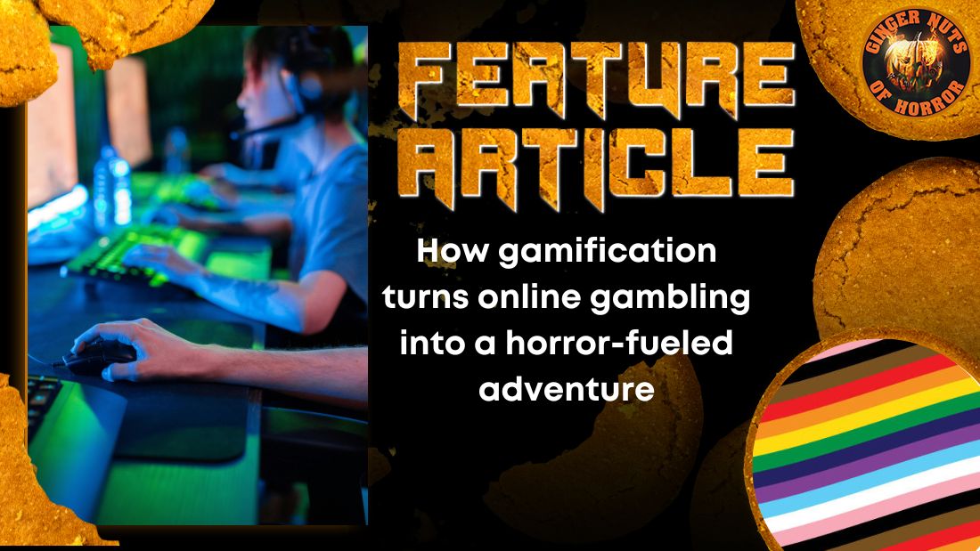 How gamification turns online gambling into a horror-fueled adventure HORROR FEATURE ARTICLE
