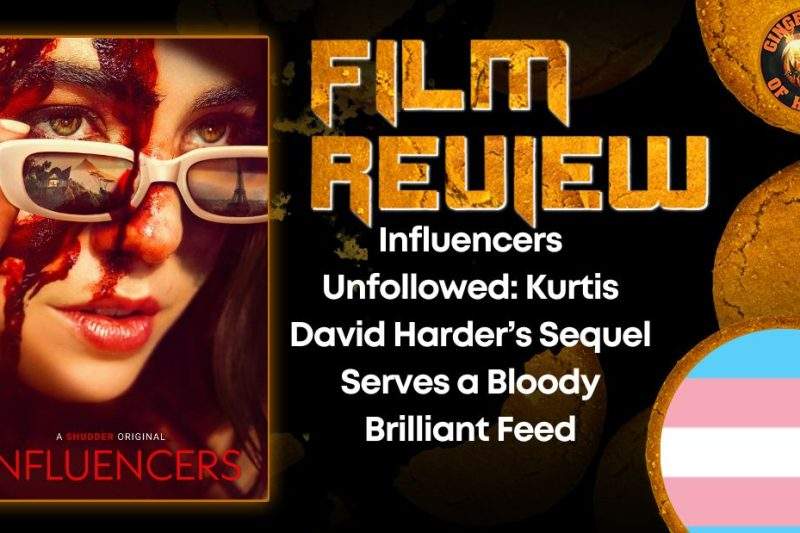 Influencers Unfollowed- Kurtis David Harder’s Sequel Serves a Bloody Brilliant Feed HORROR MOVIE REVIEW
