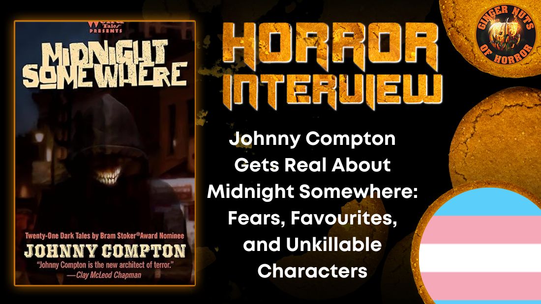 Johnny Compton Gets Real About Midnight Somewhere: Fears, Favorites, and Unkillable Characters 11 Johnny Compton Gets Real About Midnight Somewhere: Fears, Favorites, and Unkillable Characters Johnny Compton Gets Real About Midnight Somewhere- Fears, Favourites, and Unkillable Characters HORROR INTERVIEW