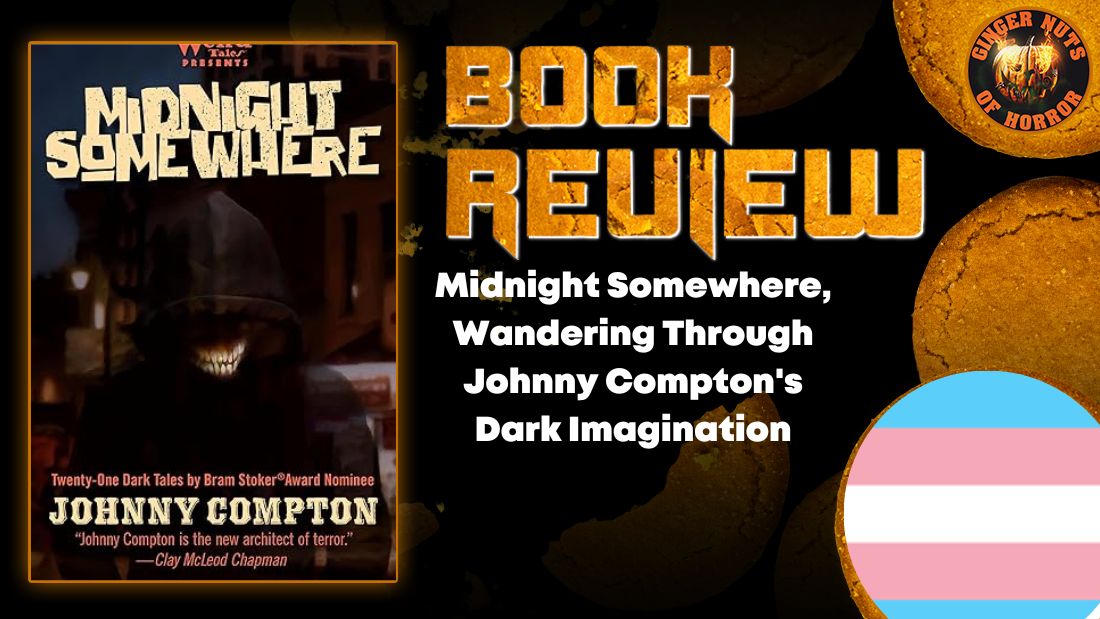 Midnight Somewhere, Wandering Through Johnny Compton's Dark Imagination 10 Midnight Somewhere, Wandering Through Johnny Compton's Dark Imagination Midnight Somewhere, Wandering Through Johnny Compton's Dark Imagination HORROR BOOK REVIEW