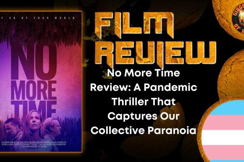 No More Time Review- A Pandemic Thriller That Captures Our Collective Paranoia HORROR MOVIE REVIEW