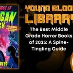The Best Middle Grade Horror Books of 2025- A Spine-Tingling Guide THE YOUNG BLOOOD LIBRARY
