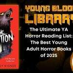 The Ultimate YA Horror Reading List- The Best Young Adult Horror Books of 2025 THE YOUNG BLOOOD LIBRARY