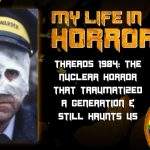 Threads 1984- The Nuclear Horror That Traumatized a Generation & Still Haunts Us MY LIFE IN HORROR