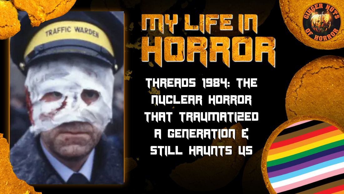 Threads 1984- The Nuclear Horror That Traumatized a Generation & Still Haunts Us MY LIFE IN HORROR