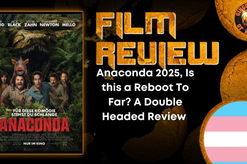Anaconda 2025, Is this a Reboot To Far? A Double Headed Review HORROR MOVIE REVIEW