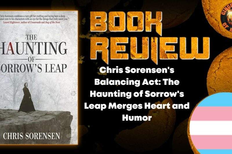 Chris Sorensen's Balancing Act- The Haunting of Sorrow's Leap Merges Heart and Humor HORROR BOOK REVIEW