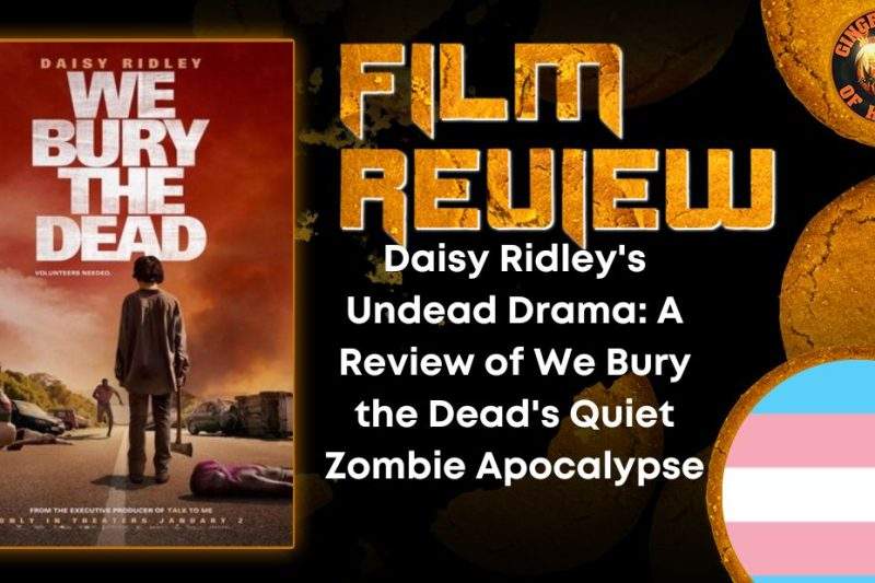 Daisy Ridley's Undead Drama- A Review of We Bury the Dead's Quiet Zombie Apocalypse HORROR MOVIE REVIEW
