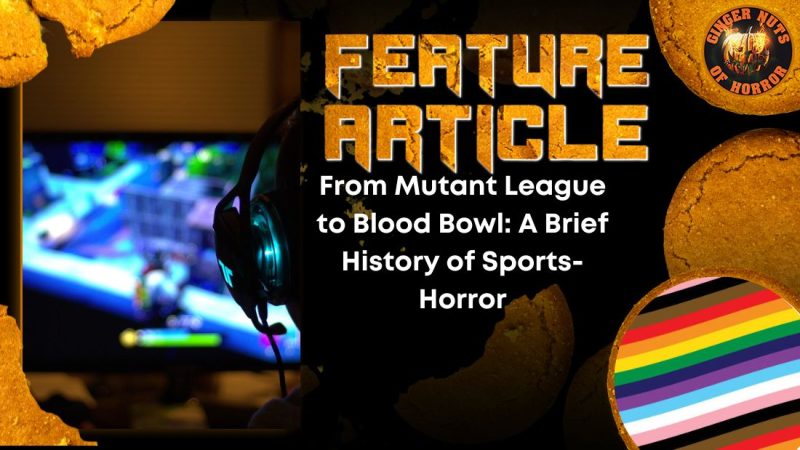 From Mutant League to Blood Bowl- A Brief History of Sports-Horror HORROR FEATURE ARTICLE