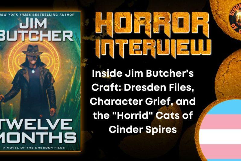 Inside Jim Butcher's Craft- Dresden Files, Character Grief, and the "Horrid" Cats of Cinder Spires HORROR INTERVIEW