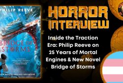 Inside the Traction Era: Philip Reeve on 25 Years of Mortal Engines & New Novel Bridge of Storms 3 Inside the Traction Era: Philip Reeve on 25 Years of Mortal Engines & New Novel Bridge of Storms Inside the Traction Era- Philip Reeve on 25 Years of Mortal Engines & New Novel Bridge of Storms HORROR INTERVIEW