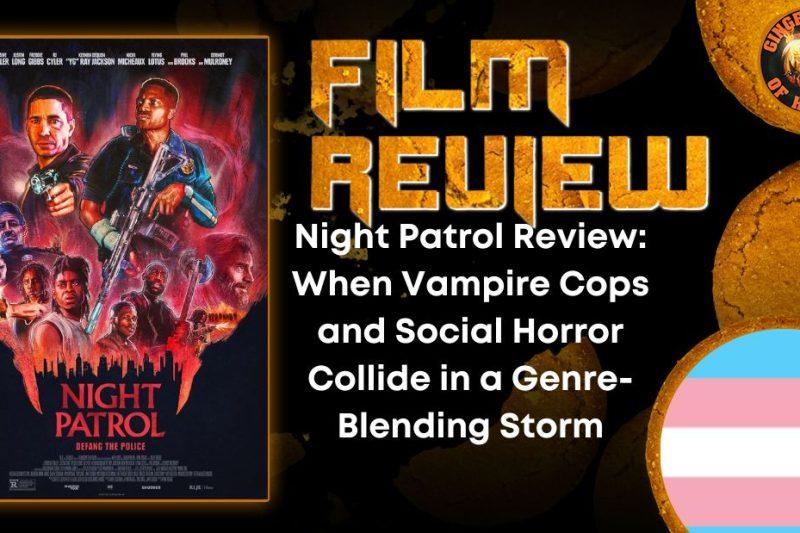 Night Patrol Review- When Vampire Cops and Social Horror Collide in a Genre-Blending Storm HORROR MOVIE REVIEW