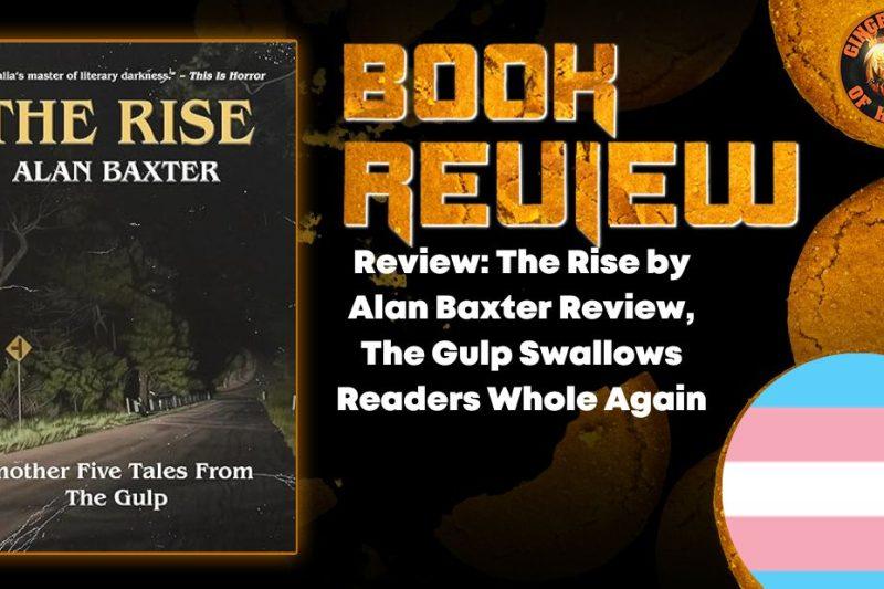 Review- The Rise by Alan Baxter Review, The Gulp Swallows Readers Whole Again HORROR BOOK REVIEW