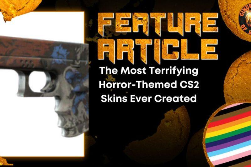 The Most Terrifying Horror-Themed CS2 Skins Ever Created HORROR FEATURE ARTICLE