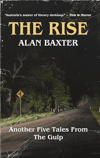 The Heart and Soul of Horror Review Websites. Review: The Rise by Alan Baxter – The Gulp Swallows Readers Whole Again