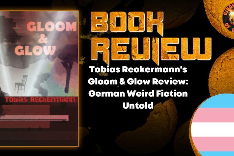 Tobias Reckermann's Gloom & Glow Review- German Weird Fiction Untold HORROR BOOK REVIEW