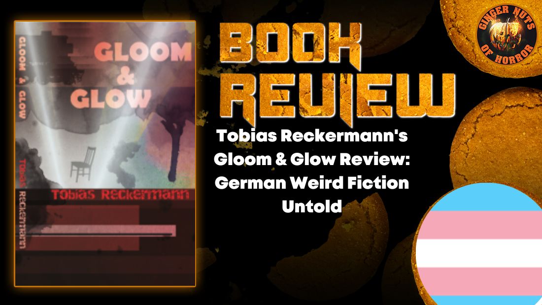 Tobias Reckermann's Gloom & Glow Review- German Weird Fiction Untold HORROR BOOK REVIEW