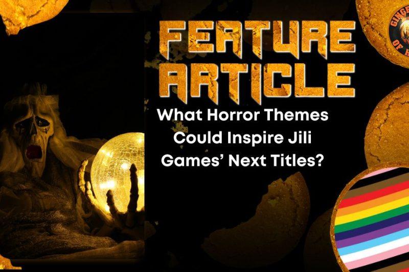 What Horror Themes Could Inspire Jili Games’ Next Titles? HORROR FEATURE ARTICLE